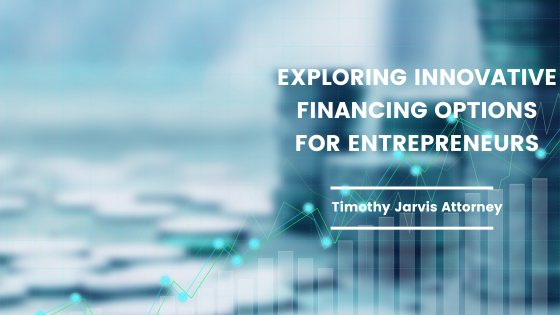 Blog 6 Exploring Innovative Financing Options for Entrepreneurs